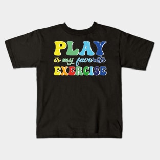 Play Is My Favorite Exercise Kids T-Shirt